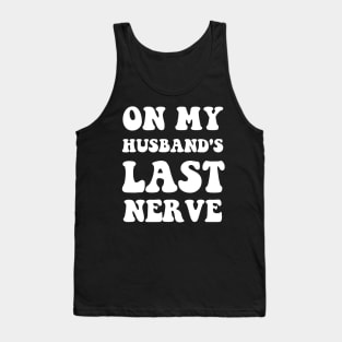 On My Husband's Last Nerve Funny Vintage Groovy Wife Life Tank Top